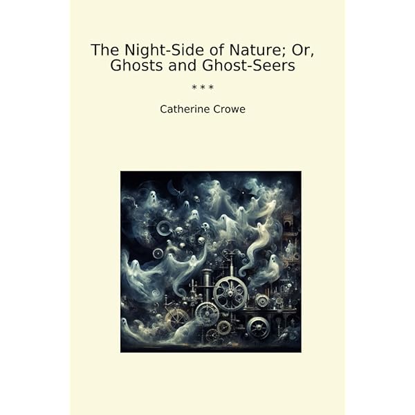 Amazon.com: The Night Side of Nature, or Ghosts and Ghost Seers